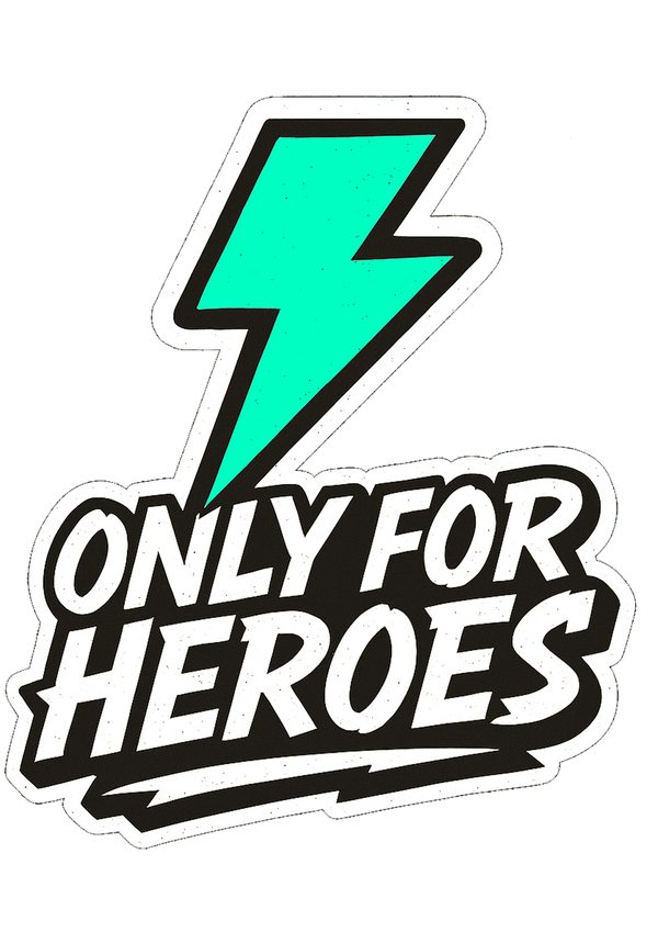 ONLY FOR HEROES